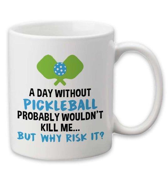 A Day Without Pickleball Wouldn't Kill Me Funny Mug