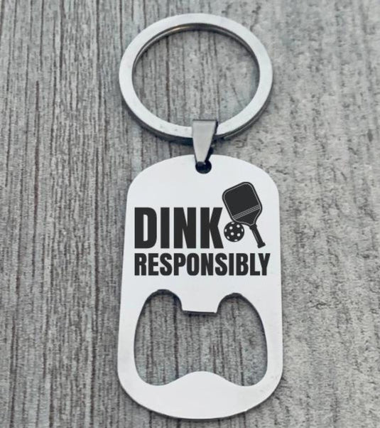 Dink Responsibly Pickleball Keychain Bottle Opener
