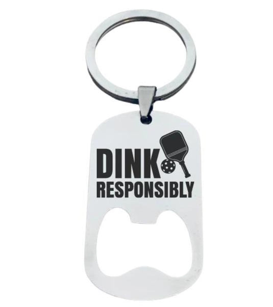 Dink Responsibly Pickleball Bottle Opening Keychain