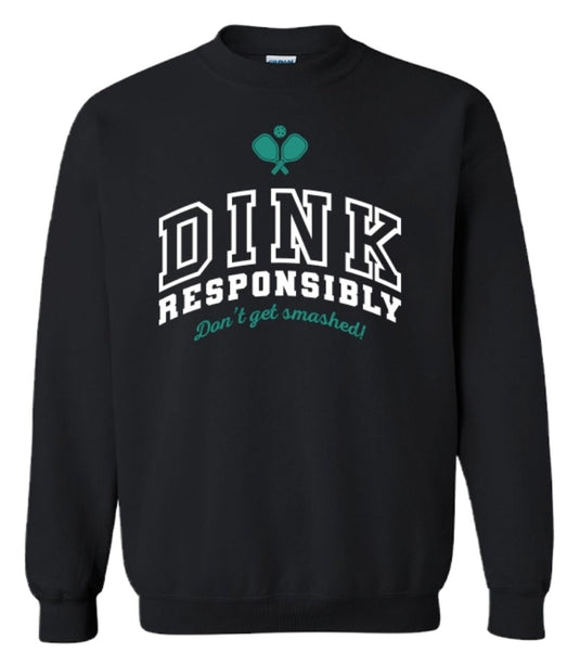 Dink Responsibly Pickleball Sweatshirt - Black