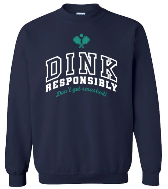 Dink Responsibly  Pickleball Sweatshirt - Navy