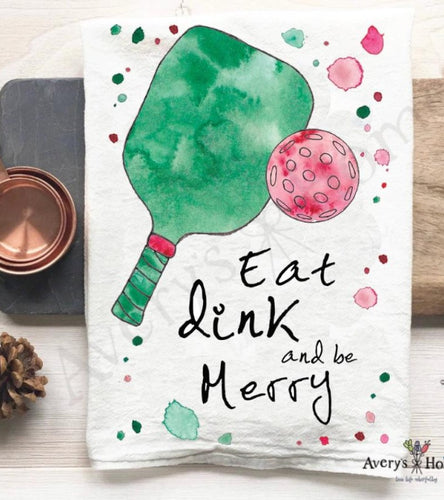 Eat Drink and Be Merry Pickleball Kitchen Tea Towel