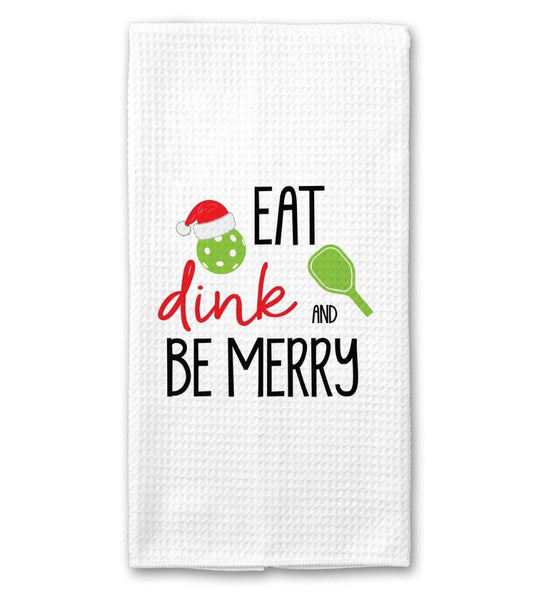 Eat Dink and Be Merry Pickleball Christmas Kitchen Towel