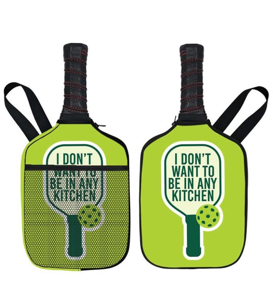 I Don't Want to Be in Any Kitchen Pickleball Paddle Cover