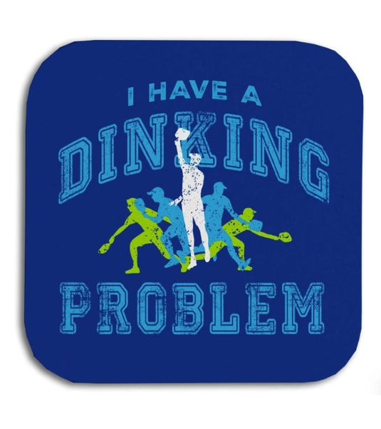 I Have a Dinking Problem Coaster