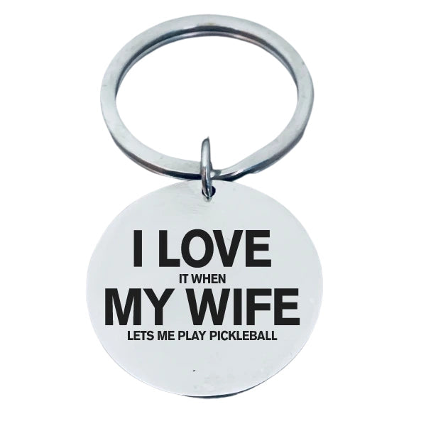 Load image into Gallery viewer, I Love it when my wife lets me play pickleball keychain
