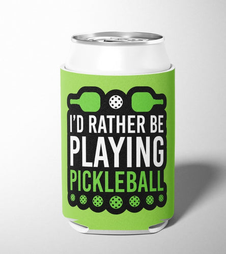 I'd Rather Be Playing Pickleball Can Cooler Koozie