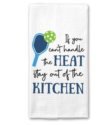 If You Can't Handle the Heat Funny Pickleball Kitchen Towel