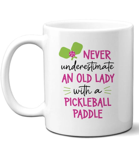 Never Underestimate an Old Lady with a Pickleball Paddle Mug