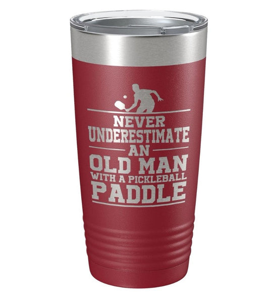 Never Underestimate an Old Man with a Pickleball Paddle Insulated Tumbler