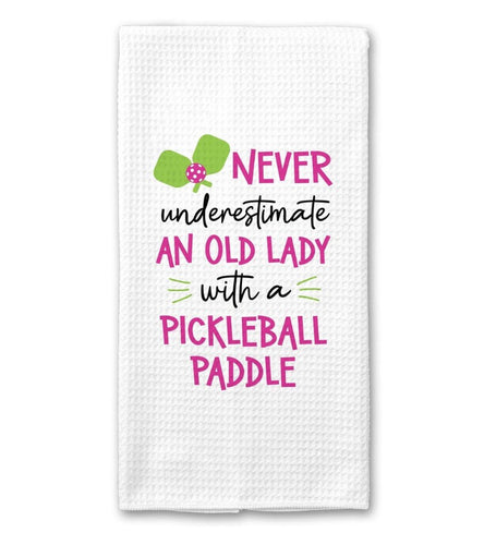 Never Underestimate an Old Lady with a Pickleball Paddle Kitchen Towel