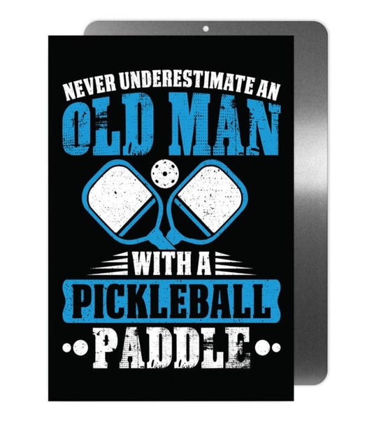 Never Underestimate an Old Man Pickleball Metal Sign