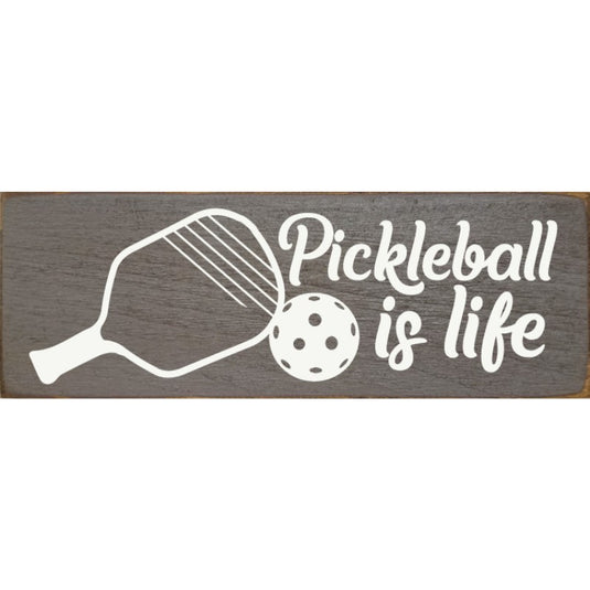 Pickleball is Life Wooden Sign - Anchor Grey