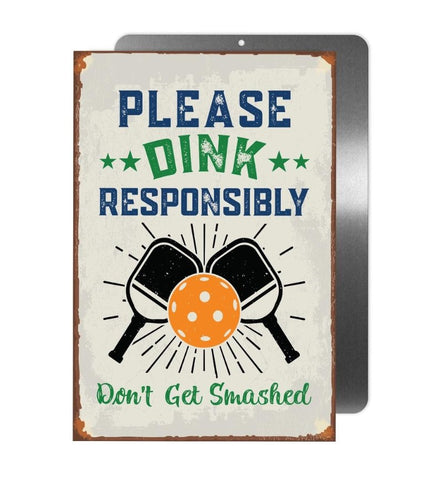 Please Dink Responsibly 8x12 Metal Sign