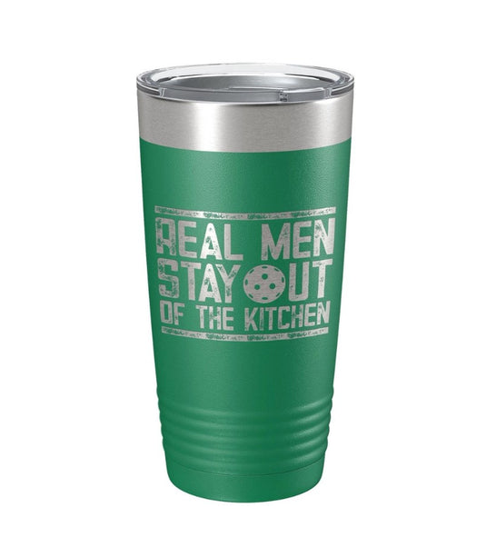 Real Men Stay Out of the Kitchen Pickleball Tumbler Green