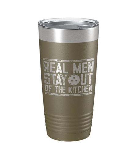Real Men Stay Out of the Kitchen Pickleball Tumbler Olive