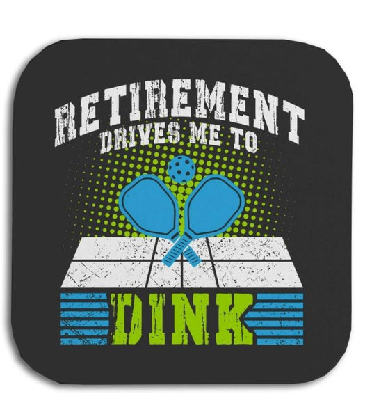 Retirement Drives Me to Drink Coaster